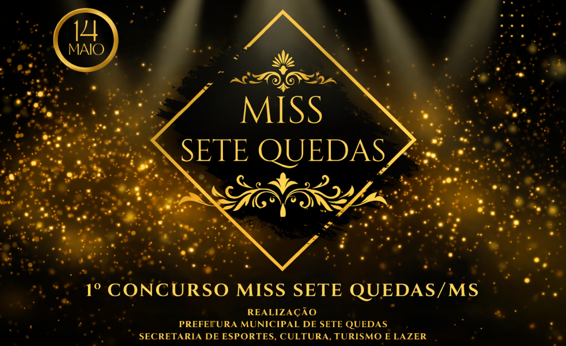 Miss Sete Quedas 2026: Concurso Oficial Valoriza Cultura, Juventude E Identidade Do Município